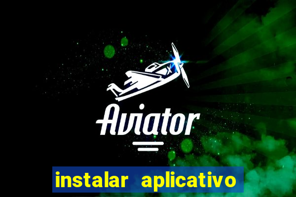 instalar aplicativo estrela bet